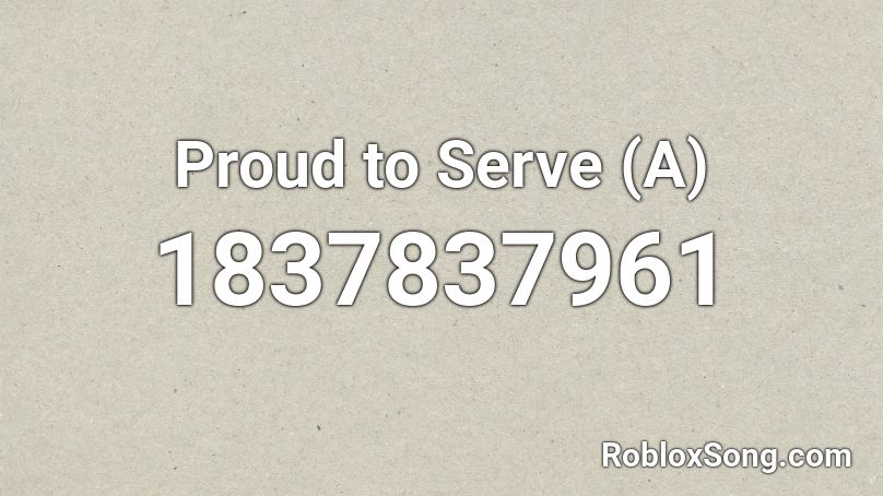 Proud to Serve (A) Roblox ID