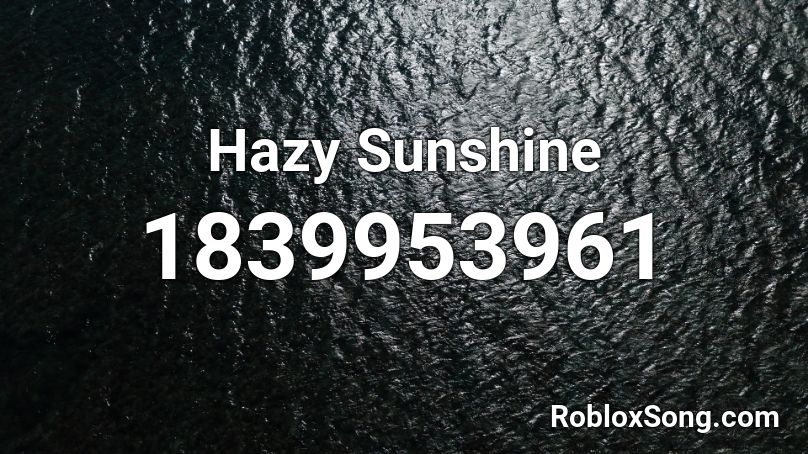 Hazy Sunshine Roblox ID