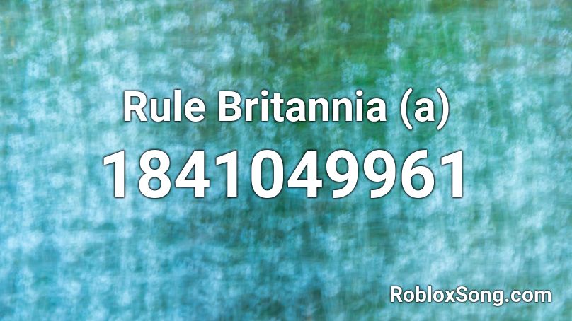 Rule Britannia (a) Roblox ID