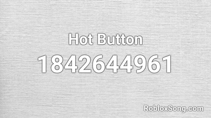 Hot Button Roblox ID