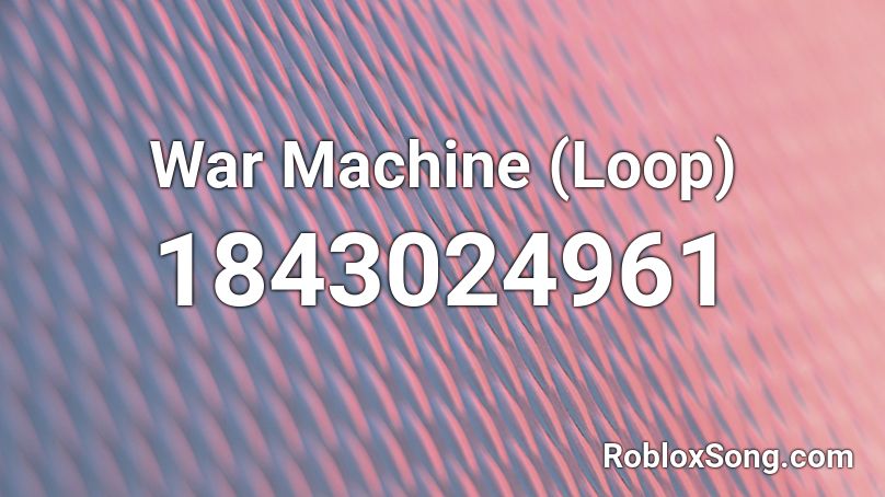 War Machine (Loop) Roblox ID