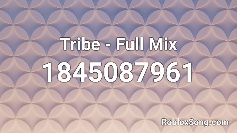 Tribe - Full Mix Roblox ID