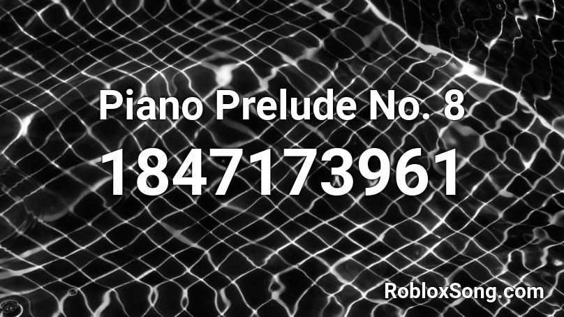 Piano Prelude No. 8 Roblox ID