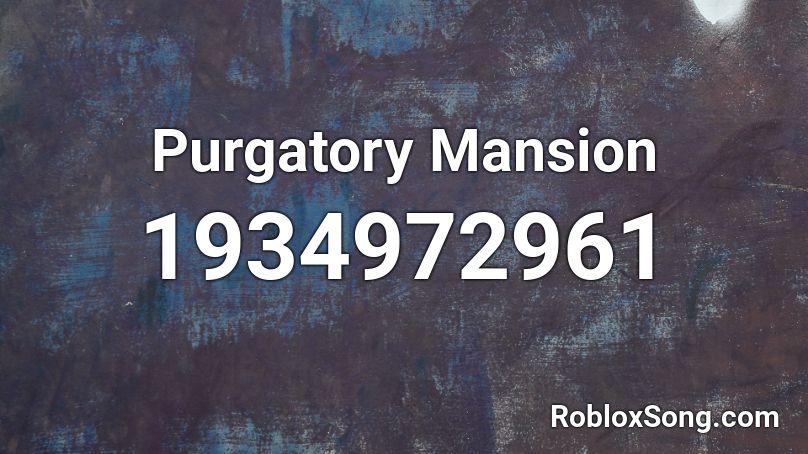 Purgatory Mansion Roblox ID