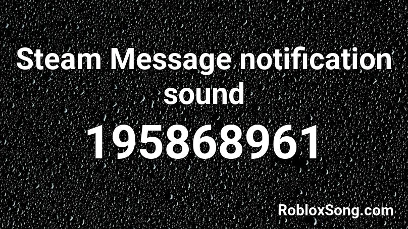 Steam Message notification sound Roblox ID