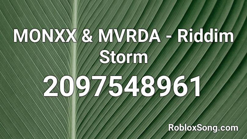 MONXX & MVRDA - Riddim Storm Roblox ID