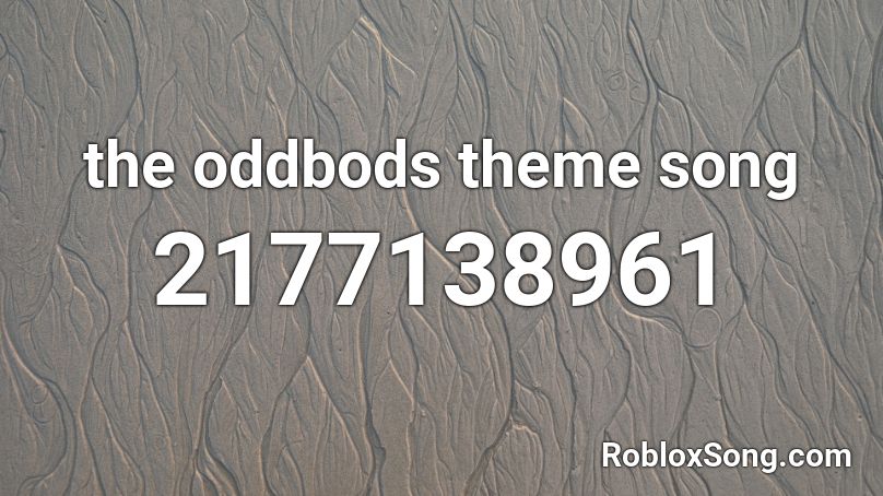 the oddbods theme song Roblox ID
