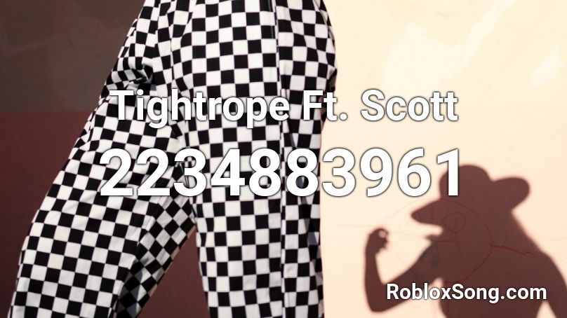 Tightrope Ft. Scott Roblox ID