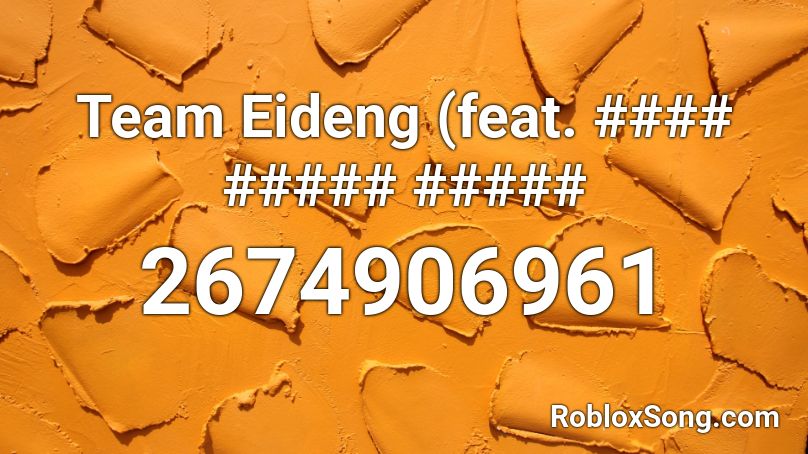 Team Eideng (feat. #### ##### ##### Roblox ID