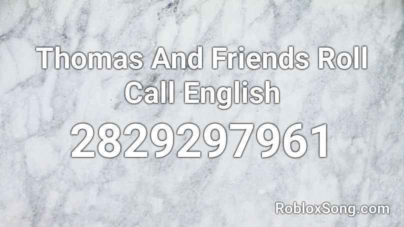 Thomas And Friends Roll Call English Roblox ID