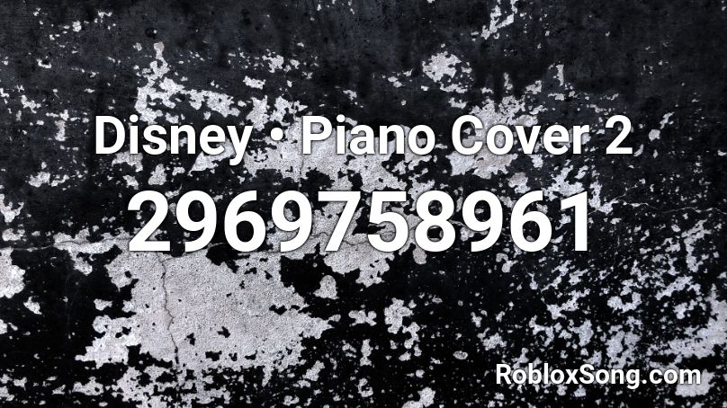 Disney Piano Cover 2 Roblox Id Roblox Music Codes - tiffany mayumi roblox id