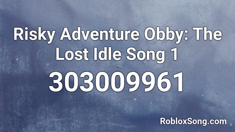 Risky Adventure Obby: The Lost Idle Song 1 Roblox ID