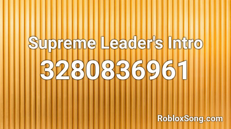 Supreme Leader's Intro Roblox ID