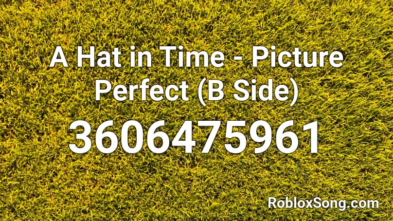 A Hat in Time - Picture Perfect (B Side) Roblox ID