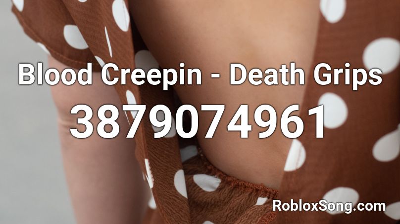 Blood Creepin - Death Grips Roblox ID