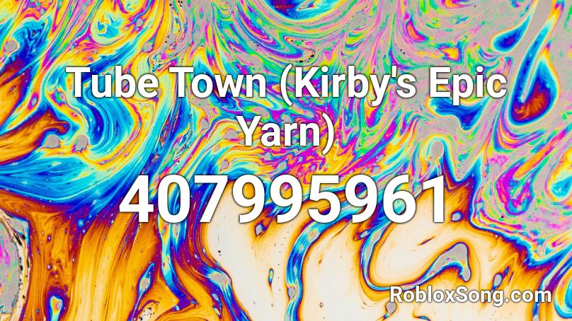 Tube Town (Kirby's Epic Yarn) Roblox ID