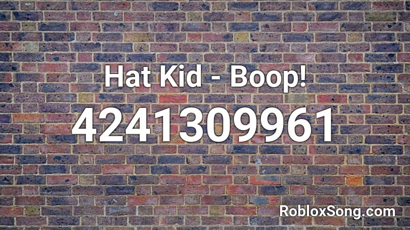 Hat Kid - Boop! Roblox ID