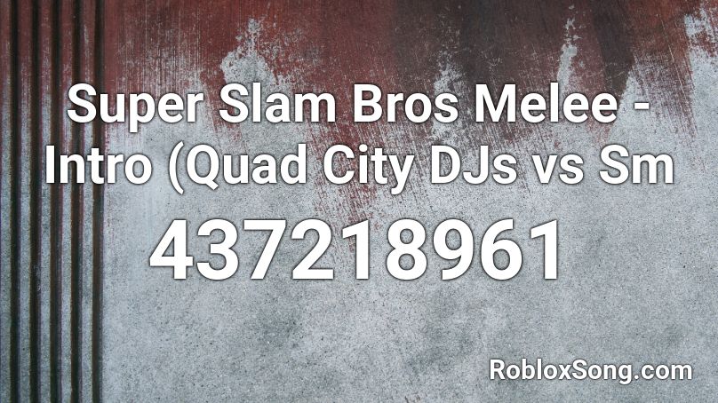 Super Slam Bros Melee - Intro (Quad City DJs vs Sm Roblox ID