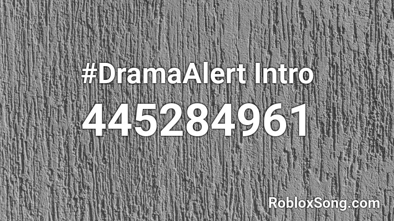 #DramaAlert Intro Roblox ID