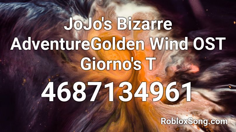 JoJo's Bizarre AdventureGolden Wind OST Giorno's T Roblox ID