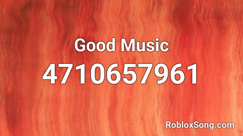 Good Music Roblox ID