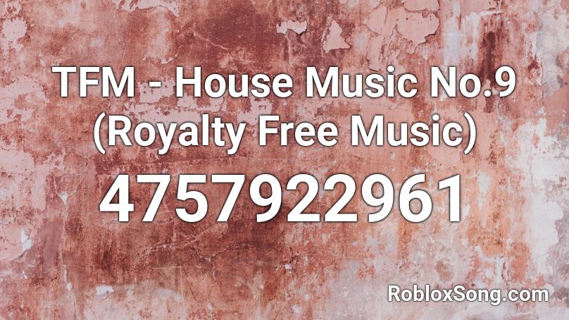 TFM - House Music No.9 (Royalty Free Music) Roblox ID