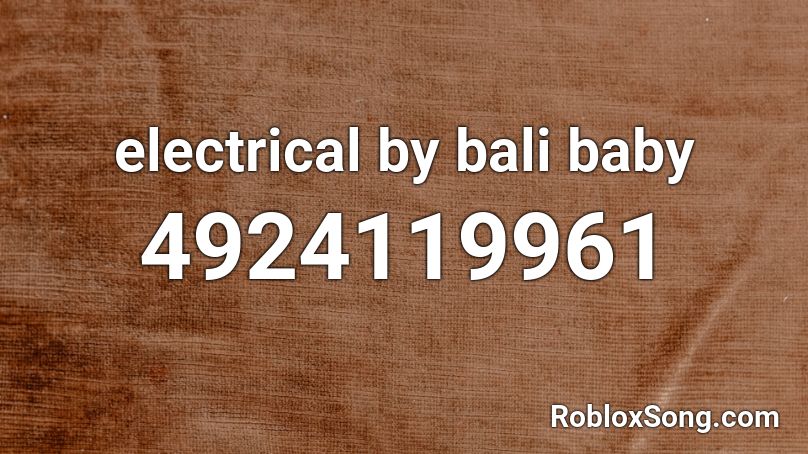 electrical by bali baby Roblox ID