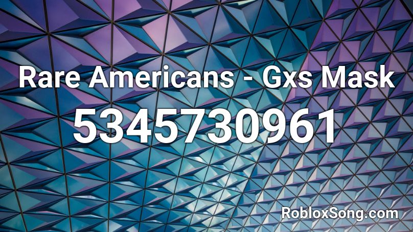 Rare Americans - Gxs Mask Roblox ID