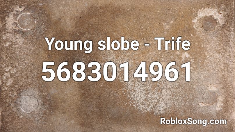 Young slobe - Trife Roblox ID