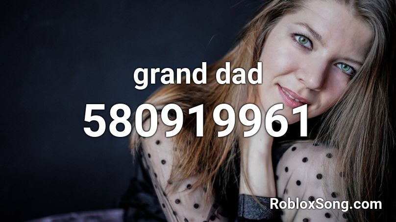 grand dad Roblox ID