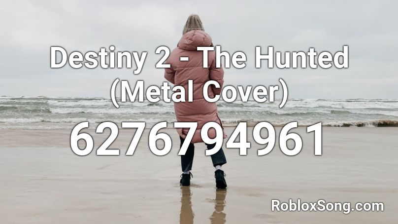 Destiny 2 - The Hunted (Metal Cover) Roblox ID