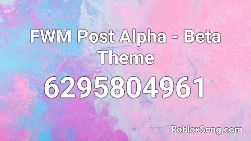 FWM Post Alpha - Beta Theme Roblox ID