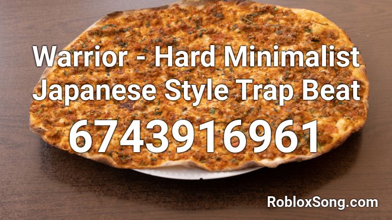 Warrior - Hard Minimalist Japanese Style Trap Beat Roblox ID