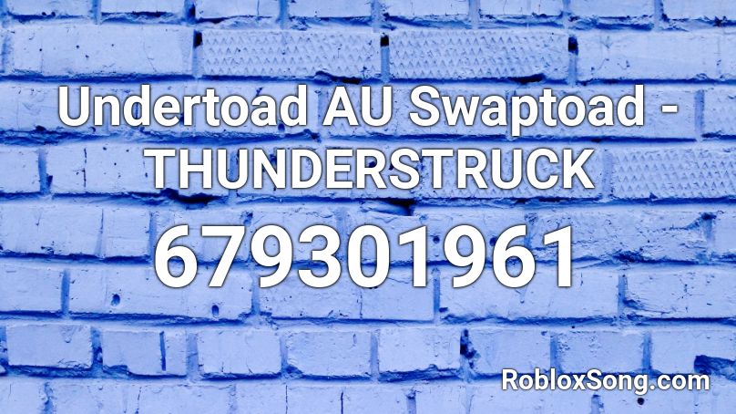 Undertoad AU Swaptoad - THUNDERSTRUCK Roblox ID