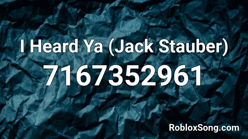 I Heard Ya (Jack Stauber) Roblox ID