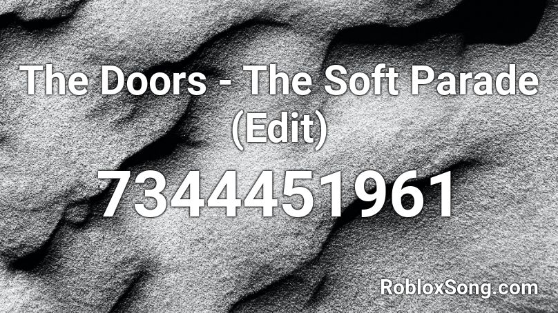 The Doors - The Soft Parade (Edit) Roblox ID