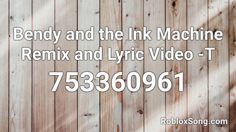 Bendy And The Ink Machine Remix And Lyric Video T Roblox Id Roblox Music Codes - roblox music code for bendy and the ink machine