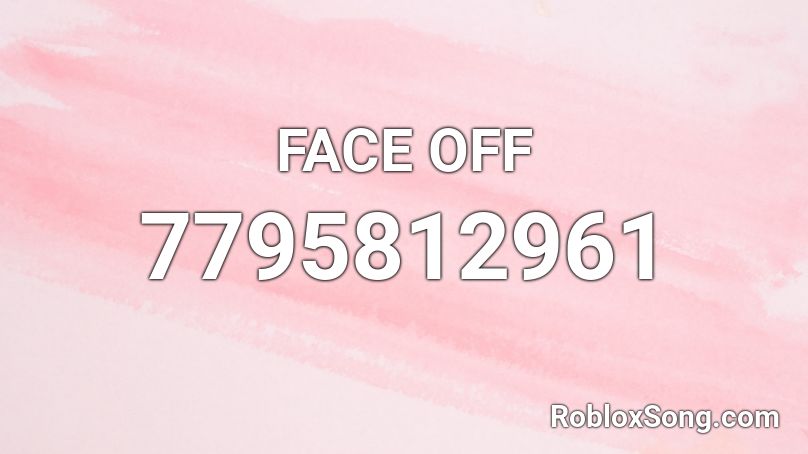 FACE OFF Roblox ID - Roblox music codes