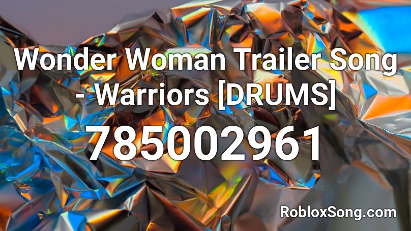 Wonder Woman Trailer Song - Warriors [DRUMS] Roblox ID