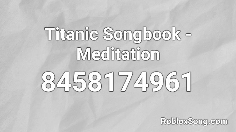 Titanic Songbook - Meditation Roblox ID