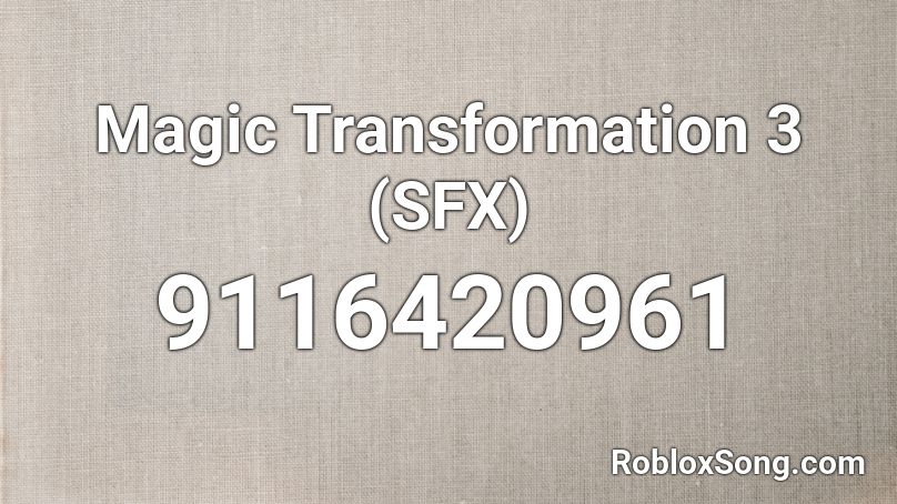 Magic Transformation 3 (SFX) Roblox ID