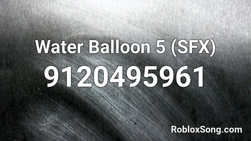 Water Balloon 5 (SFX) Roblox ID