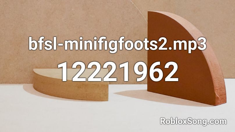 bfsl-minifigfoots2.mp3 Roblox ID