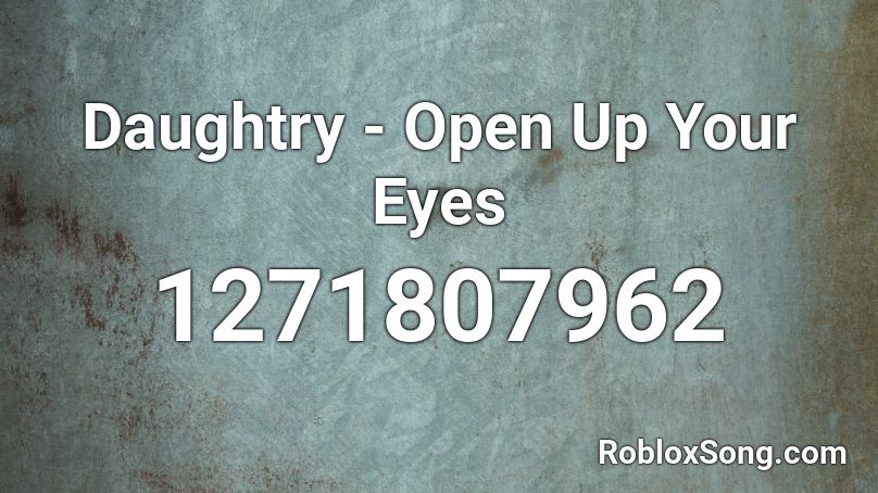 Daughtry - Open Up Your Eyes Roblox ID