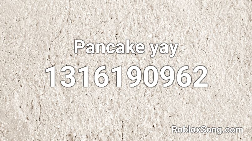 Pancake yay Roblox ID