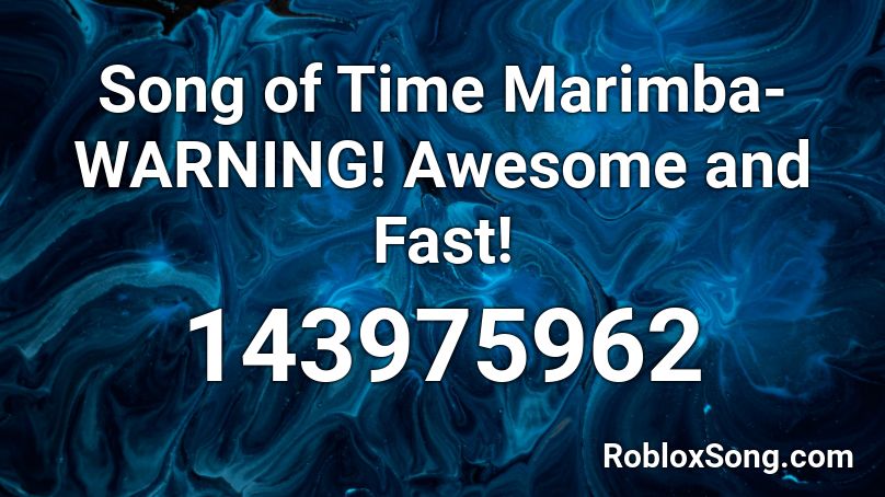 Song of Time Marimba- WARNING! Awesome and Fast! Roblox ID