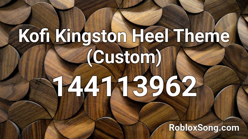 Kofi Kingston Heel Theme (Custom) Roblox ID