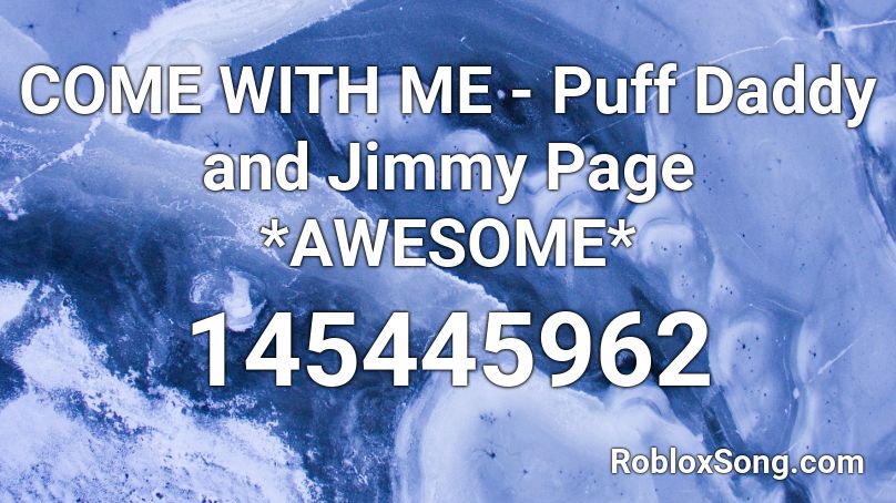 COME WITH ME - Puff Daddy and Jimmy Page *AWESOME* Roblox ID