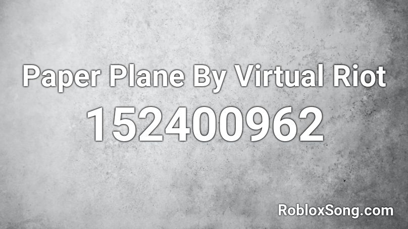 Paper Plane By Virtual Riot Roblox ID