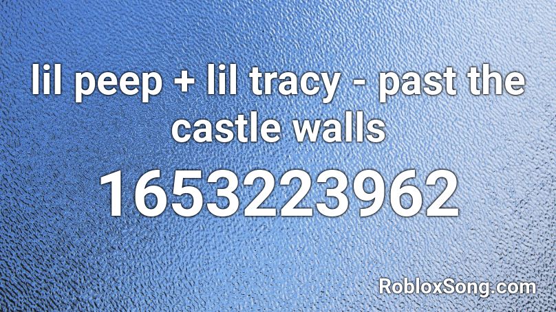 lil peep + lil tracy - past the castle walls Roblox ID